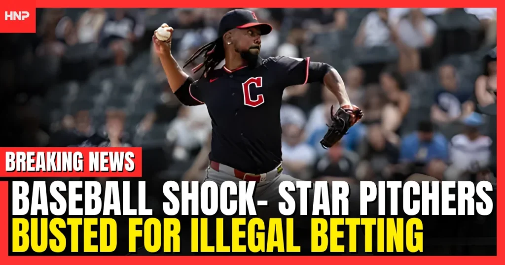Baseball Shock Star Pitchers Busted for Illegal Betting