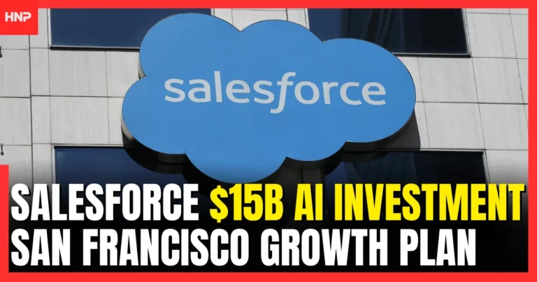Salesforce $15B AI Investment San Francisco Growth Plan
