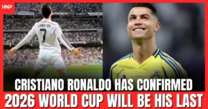 Cristiano Ronaldo has confirmed 2026 World Cup will be his last
