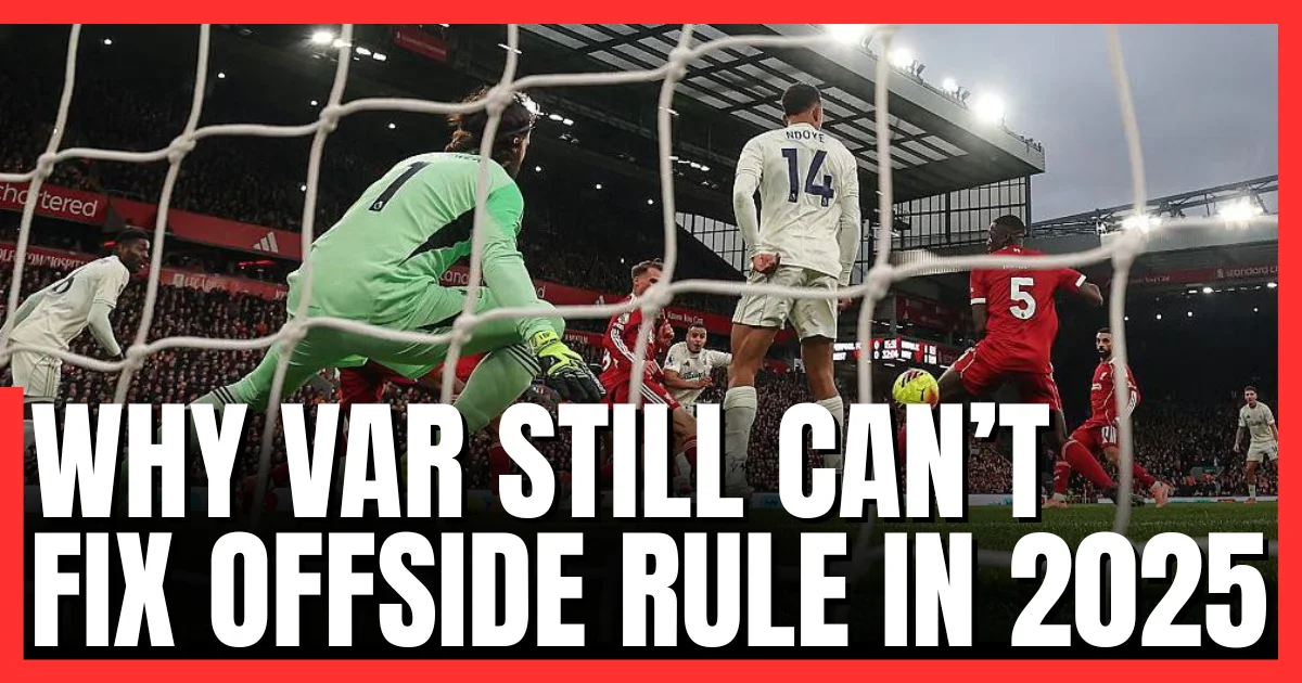 Offside Rule Confusion Why VAR Can't Solve It in 2025