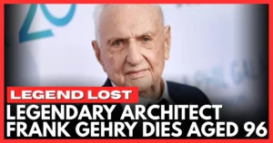 Legendary architect Frank Gehry dies aged 96