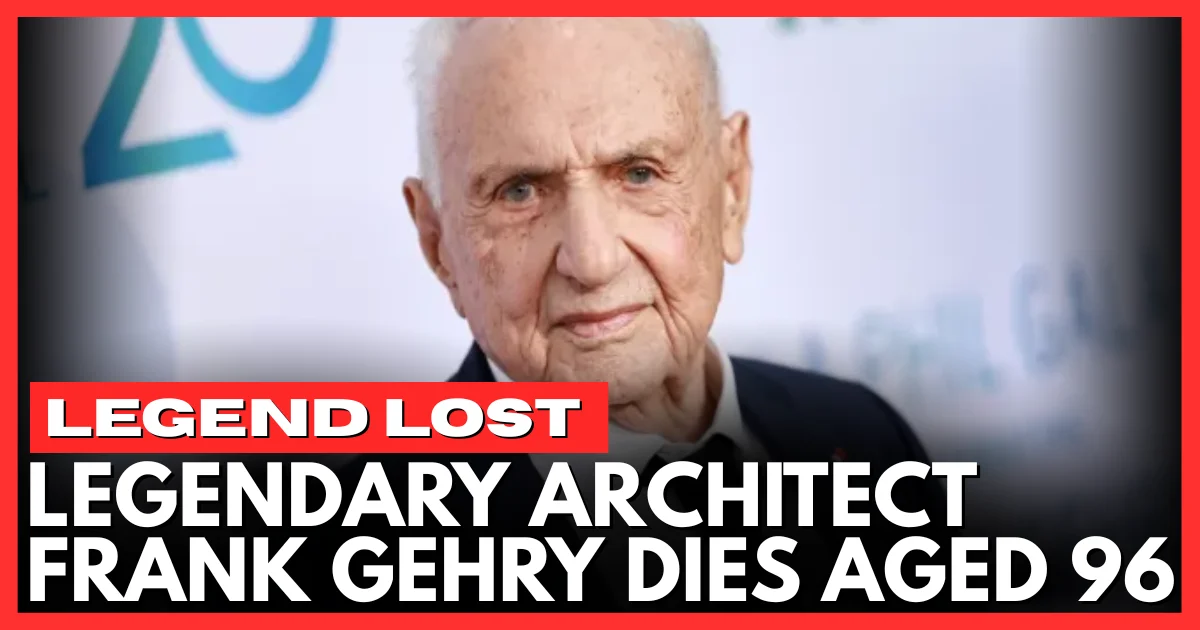 Legendary architect Frank Gehry dies aged 96